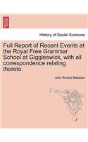 Full Report of Recent Events at the Royal Free Grammar School at Giggleswick, with All Correspondence Relating Thereto.