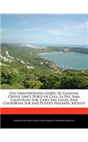 The Unauthorized Guide to Carnival Cruise Line's Ports of Call: La Paz, Baja California Sur, Cabo San Lucas, Baja California Sur and Puerto Vallarta, Mexico