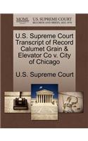 U.S. Supreme Court Transcript of Record Calumet Grain & Elevator Co V. City of Chicago