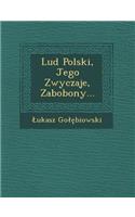 Lud Polski, Jego Zwyczaje, Zabobony...