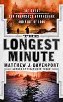 Longest Minute: The Great San Francisco Earthquake and Fire of 1906