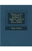 Memoir on the Comparative Grammar of Egyptian, Coptic & Ude