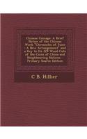 Chinese Coinage: A Brief Notice of the Chinese Work Chronicles of Tsien: A New Arrangement and a Key to Its 329 Wood-Cuts of the Coins of China and Neighbouring Nations