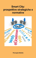 Smart City: prospettive strategiche e normative: prospettive strategiche e normative(Italian)
