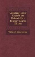 Grundzuge Einer Hygiene Des Unterrichts - Primary Source Edition