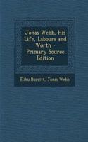 Jonas Webb, His Life, Labours and Worth - Primary Source Edition