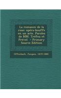 La Romance de La Rose; Opera-Bouffe En Un Acte. Paroles de MM. Trefeu Et Prevel - Primary Source Edition