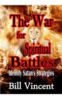 War for Spiritual Battles: Identify Satan's Strategies