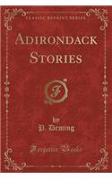 Adirondack Stories (Classic Reprint)