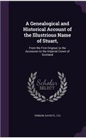 A Genealogical and Historical Account of the Illustrious Name of Stuart,