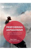 Performing Antagonism