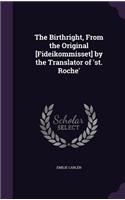 Birthright, From the Original [Fideikommisset] by the Translator of 'st. Roche'