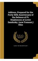 Address, Prepared for the Forty-fifth Anniversary of the Defence of Ft. Stephenson at Lower Sandusky, (now Fremont, ) Ohio