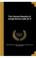 Literary Remains of Joseph Brown Ladd, M. D