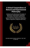 A School Compendium of Natural and Experimental Philosophy