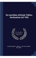 Ex-meridian Altitude Tables, Declination (o0-700)