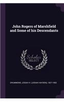 John Rogers of Marshfield and Some of his Descendants