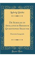 de Scholiis in Apollonium Rhodium Quaestiones Selectae: Dissertatio Inauguralis (Classic Reprint)