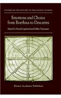 Emotions and Choice from Boethius to Descartes