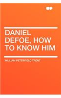 Daniel Defoe, How to Know Him