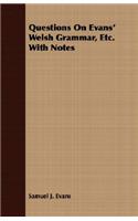 Questions on Evans' Welsh Grammar, Etc. with Notes