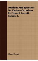 Orations And Speeches On Various Occasions By Edward Everett - Volume I.