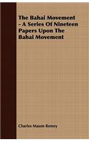 The Bahai Movement - A Series of Nineteen Papers Upon the Bahai Movement