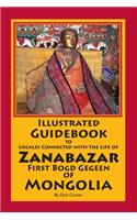 Illustrated Guidebook to Locales Connected with the Life of Zanabazar: First Bogd Gegeen Of Mongolia