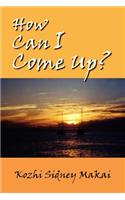 How Can I Come Up?: (English)