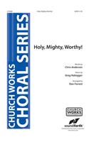 Holy, Mighty, Worthy!