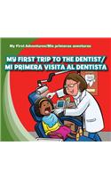 My First Trip to the Dentist/Mi Primera Visita Al Dentista