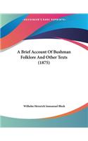 Brief Account Of Bushman Folklore And Other Texts (1875)