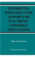 Distributed Infrastructure Support for Electronic Commerce Applications