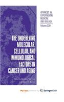 The Underlying Molecular, Cellular and Immunological Factors in Cancer and Aging