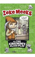 Zeke Meeks Vs the Crummy Class Play: (Zeke Meeks)