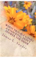 When Trouble Comes A Knocking, Don't Answer the Door