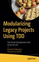 Modularizing Legacy Projects Using Tdd: Test-Driven Development with Xctest for IOS