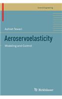 Aeroservoelasticity: Modeling and Control