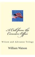 A Call from the Coroners Office: Wilson and Adriane trilogy(Wilson and Adrianne)