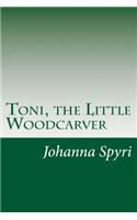 Toni, the Little Woodcarver