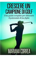 Crescere un Campione di Golf: Una guida complete per sbloccare il potenziale di tuo figlio