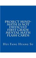 Project MIND-Math Is Not Difficult First Grade Mental Math Flash Cards