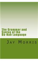 Grammar and Syntax of the Da-Nah Language: A Ph.D Dissertation by Gina Hardy