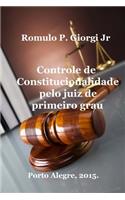 Controle de Constitucionalidade Pelo Juiz de Primeiro Grau