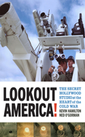 Lookout America!: The Secret Hollywood Studio at the Heart of the Cold War