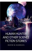 Human Hunter and Other Science Fiction Stories
