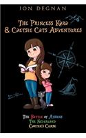 Princess Kara and Caetsie Cats Adventures: Volume One: The Battle of Athens & The Neverland & Carter's Curse