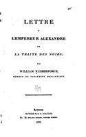 Lettre à l'empereur Alexandre sur la traite des noirs