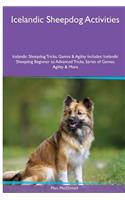 Icelandic Sheepdog Activities Icelandic Sheepdog Tricks, Games & Agility. Includes: Icelandic Sheepdog Beginner to Advanced Tricks, Series of Games, Agility and More