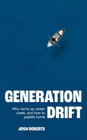 Generation Drift: Why We're Up Career Creek and How to Paddle Home